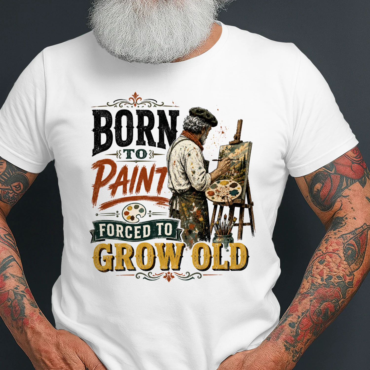 TEU0281 Born To Paint Forced To Grow Old