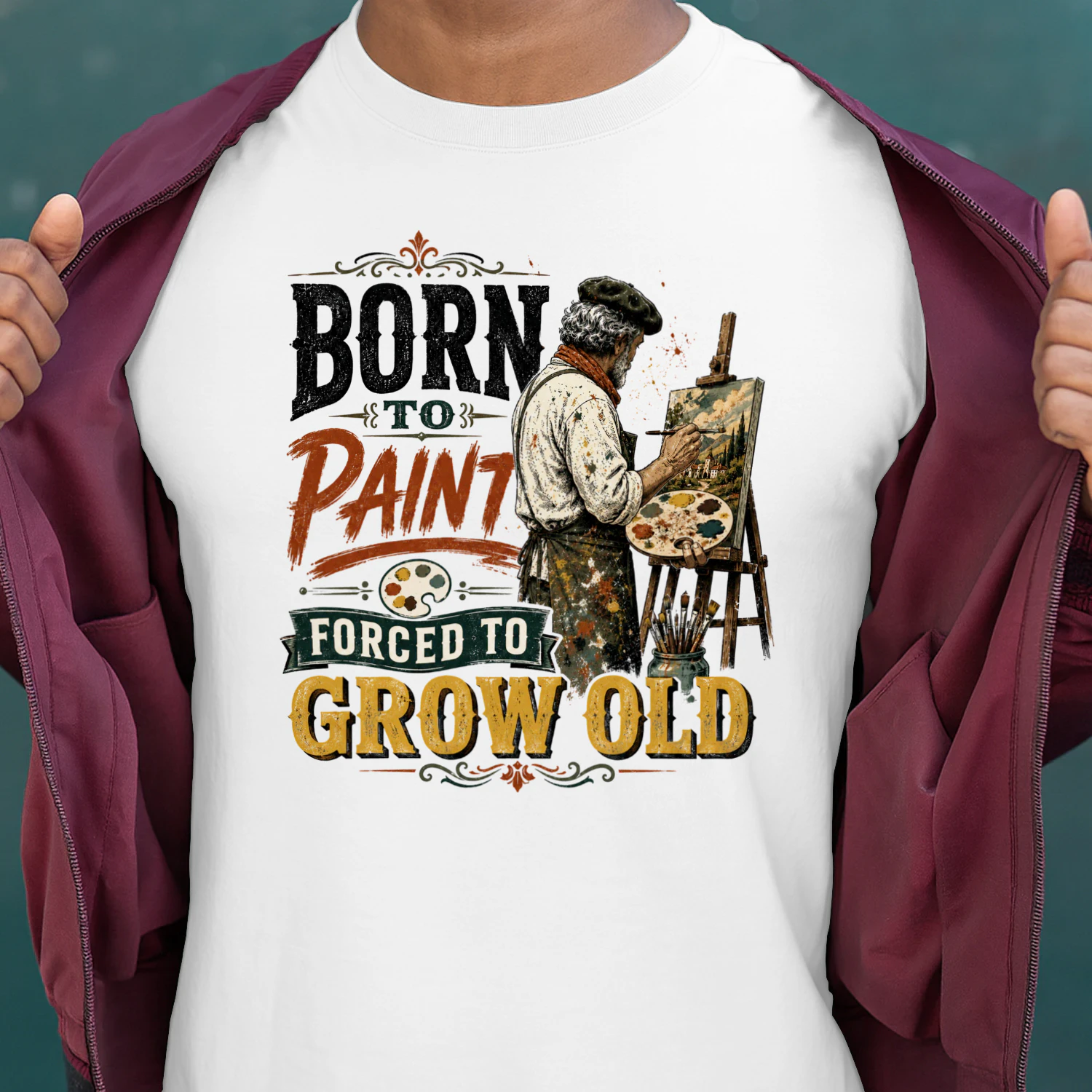 TEU0281 Born To Paint Forced To Grow Old