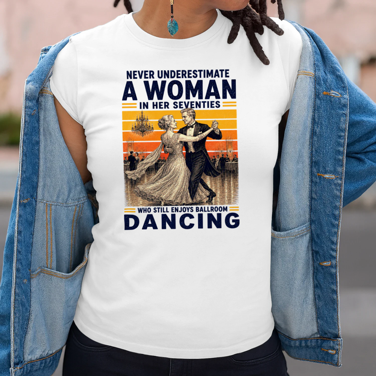 TEU0355 Never Underestimate A Woman In Her Seventies Who Still Enjoys Ballroom Dancing