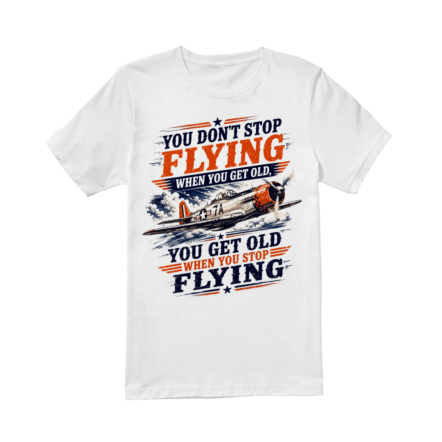 TEU0612 You Don't Stop Flying When You Get Old You Get Old When You Stop  Flying