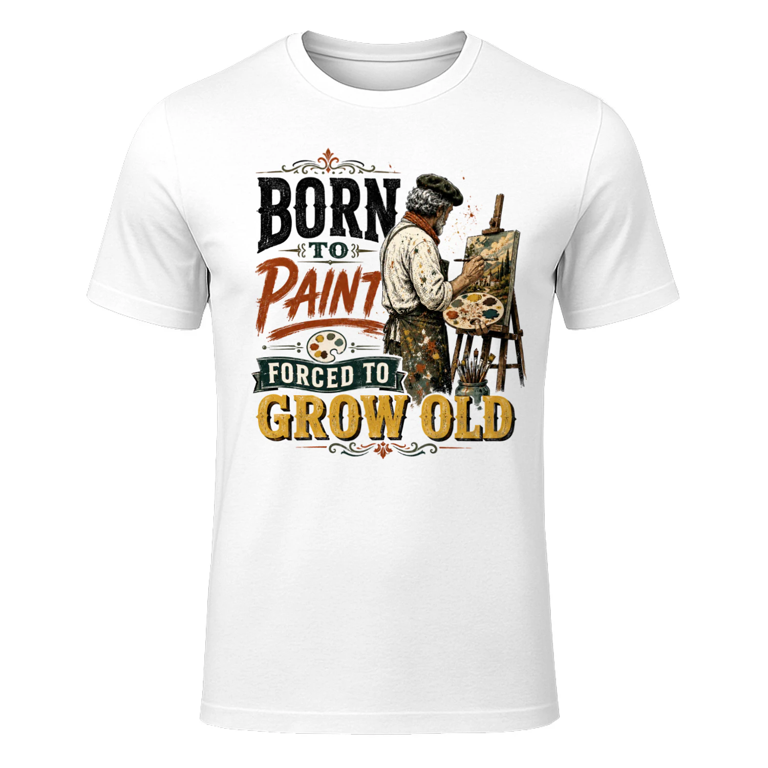 TEU0281 Born To Paint Forced To Grow Old