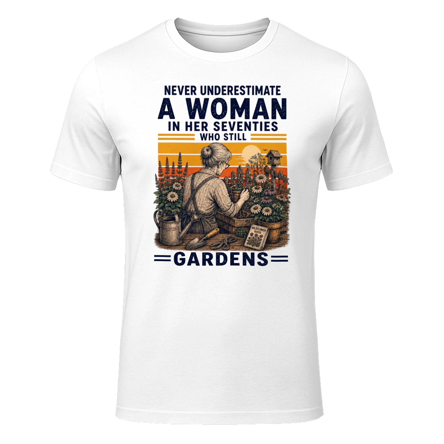 TEU0356 Never Underestimate A Woman In Her Seventies Who Still Gardens