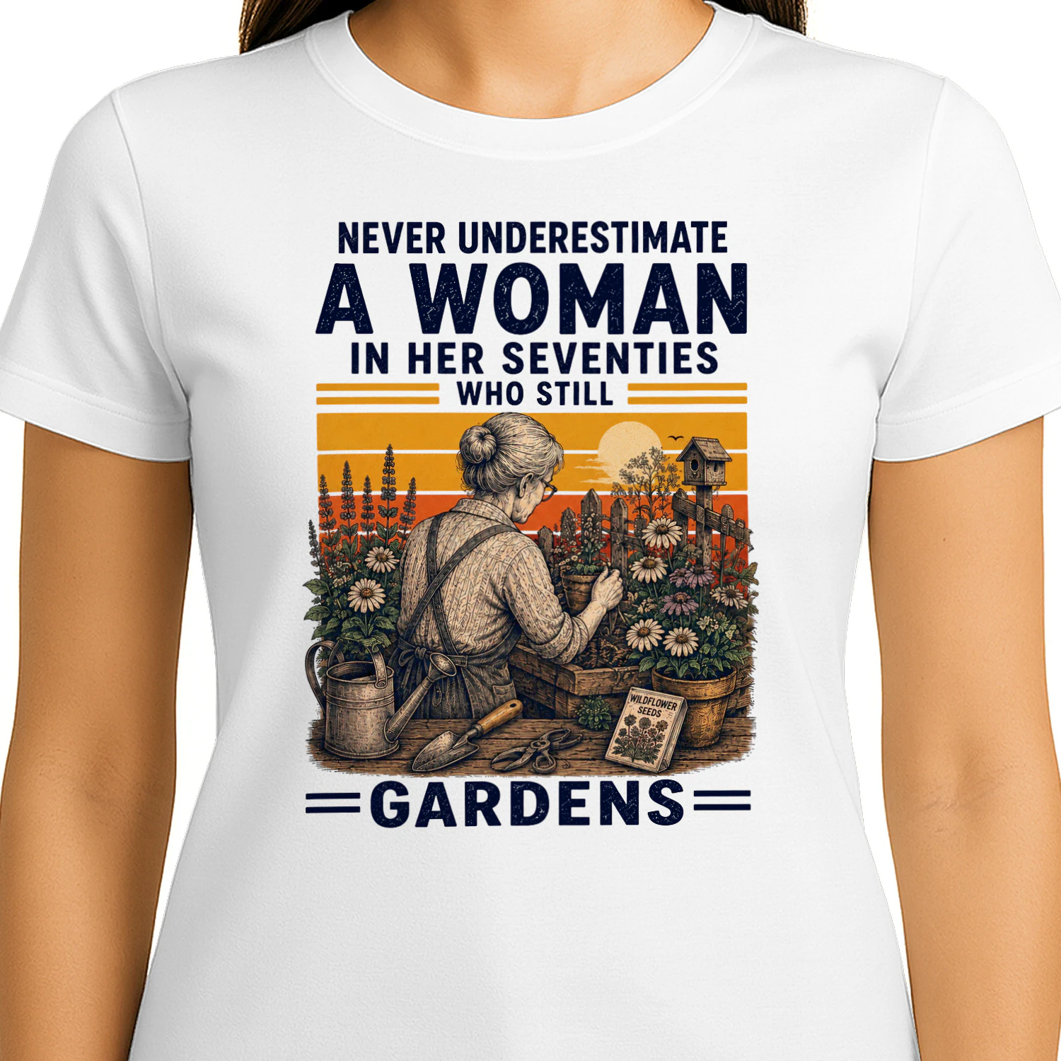 TEU0356 Never Underestimate A Woman In Her Seventies Who Still Gardens