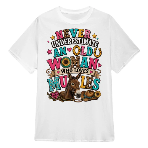 Never Underestimate An Old Woman Who Loves Mules T-Shirt – Funny Mule Lover Gift for Women