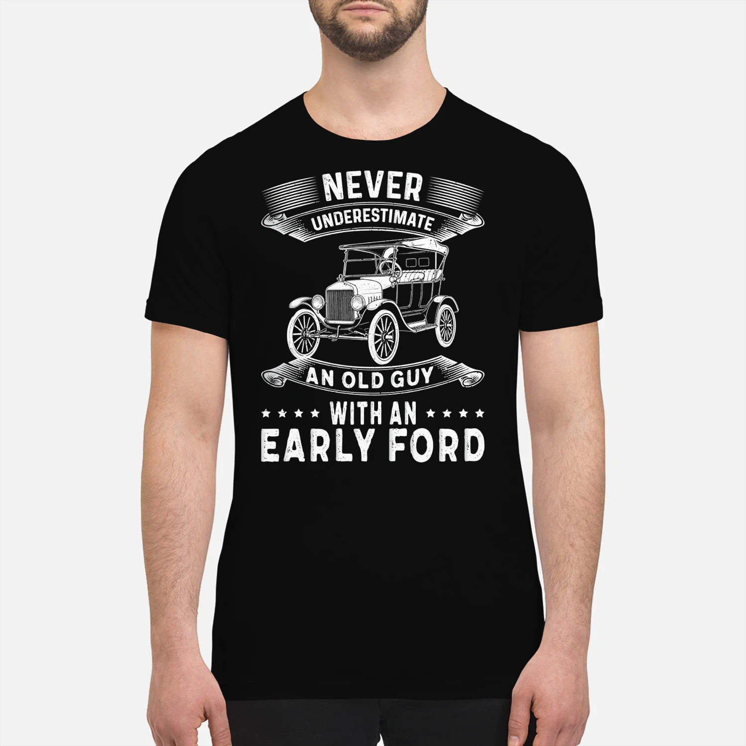 NEVER UNDERESTIMATE AN OLD GUY WITH AN EARLY FORD
