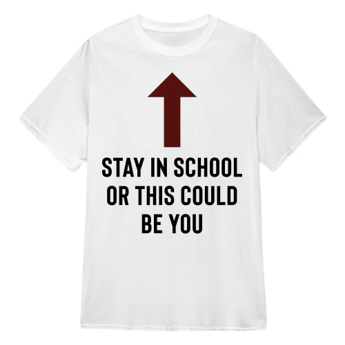 Stay In School Or This Could Be You