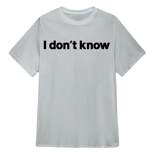 I Don't Know