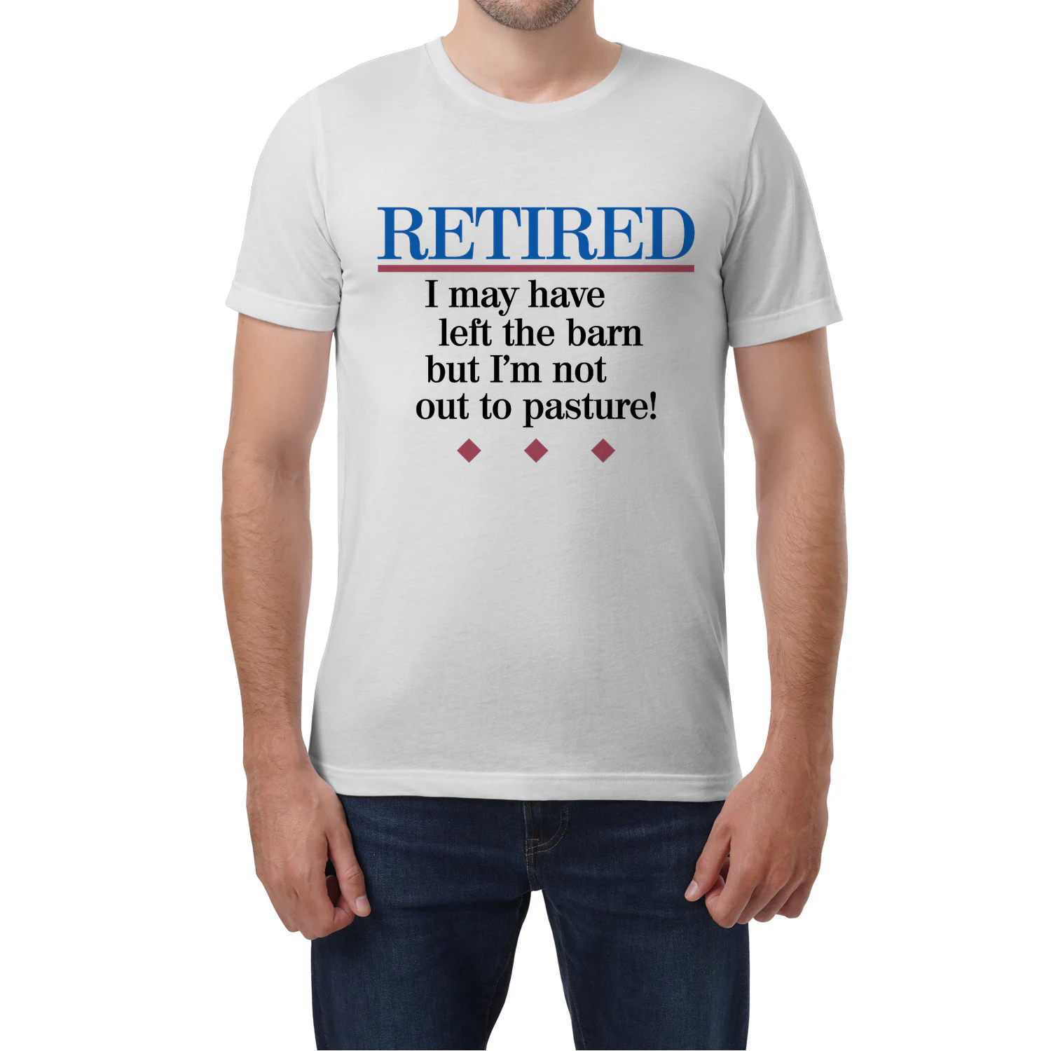 Retired I May Have Left The Barn But I'm Not Out To Pasture!