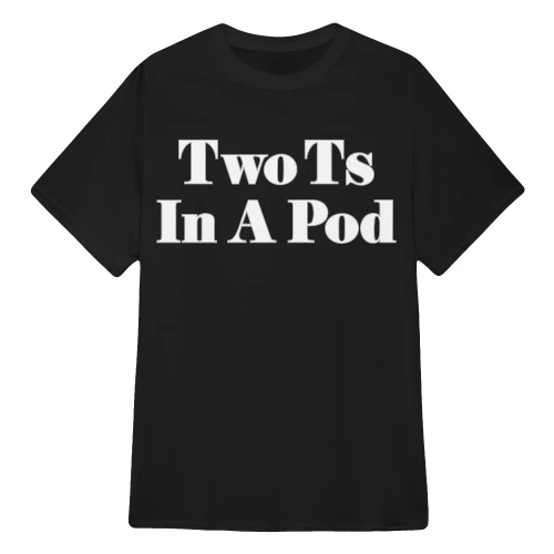 Two Ts in a Pod