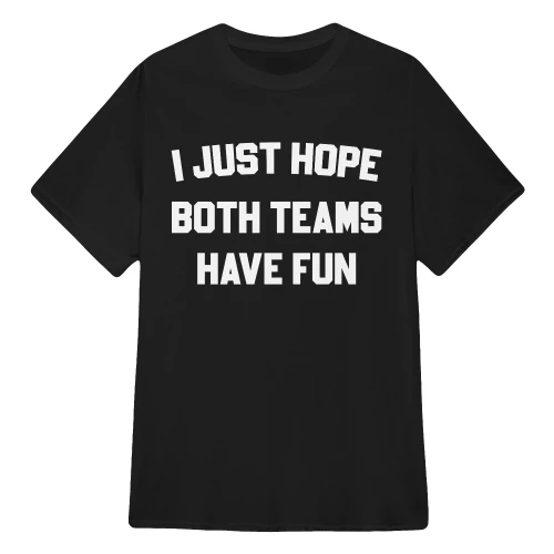 I Just Hope Both Teams Have Fun