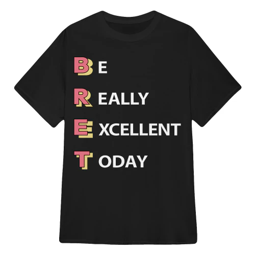 Be Really Excellent Today