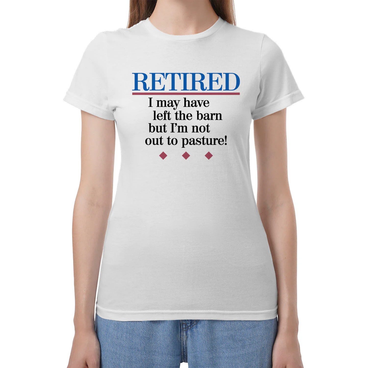 Retired I May Have Left The Barn But I'm Not Out To Pasture!