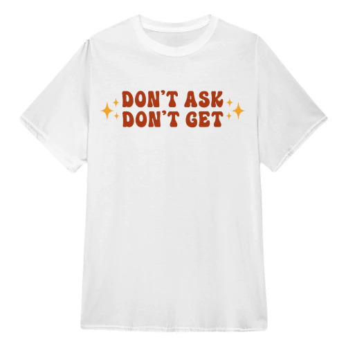 Don’t Ask Don’t Get