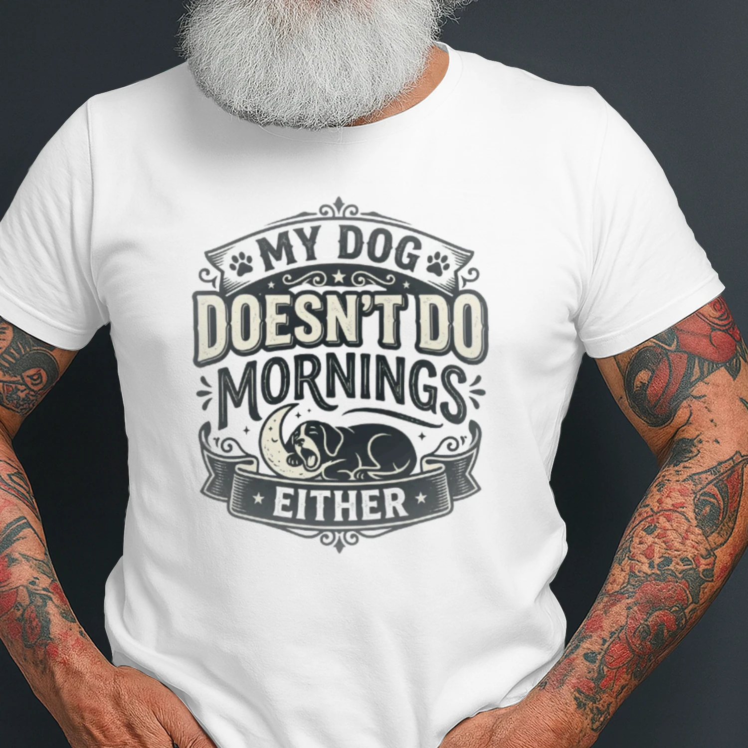 My Dog Doesn't Do Mornings Either – Funny Dog Lover T-Shirt