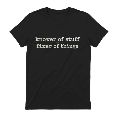 KNOWER OF STUFF FIXER OF THINGS B