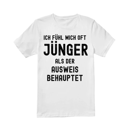 Ich fühl mich oft JÜNGER als der Ausweis behauptet