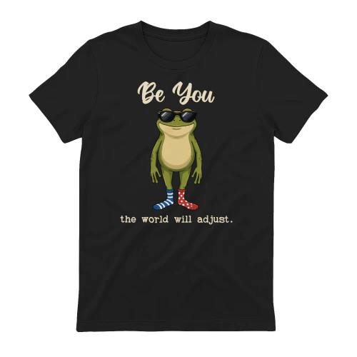 Be You, The World Will Adjust