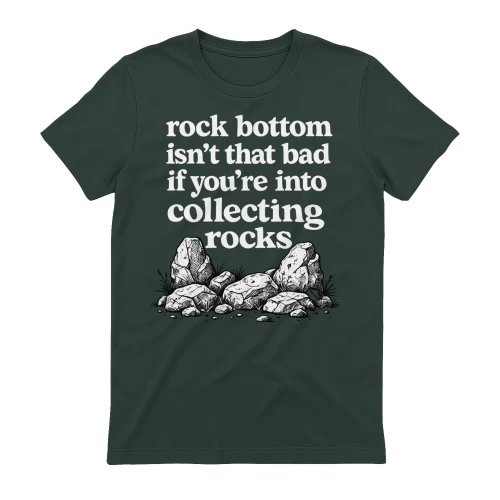 Rock Bottom Isn't That Bad If You're Into Collecting Rocks
