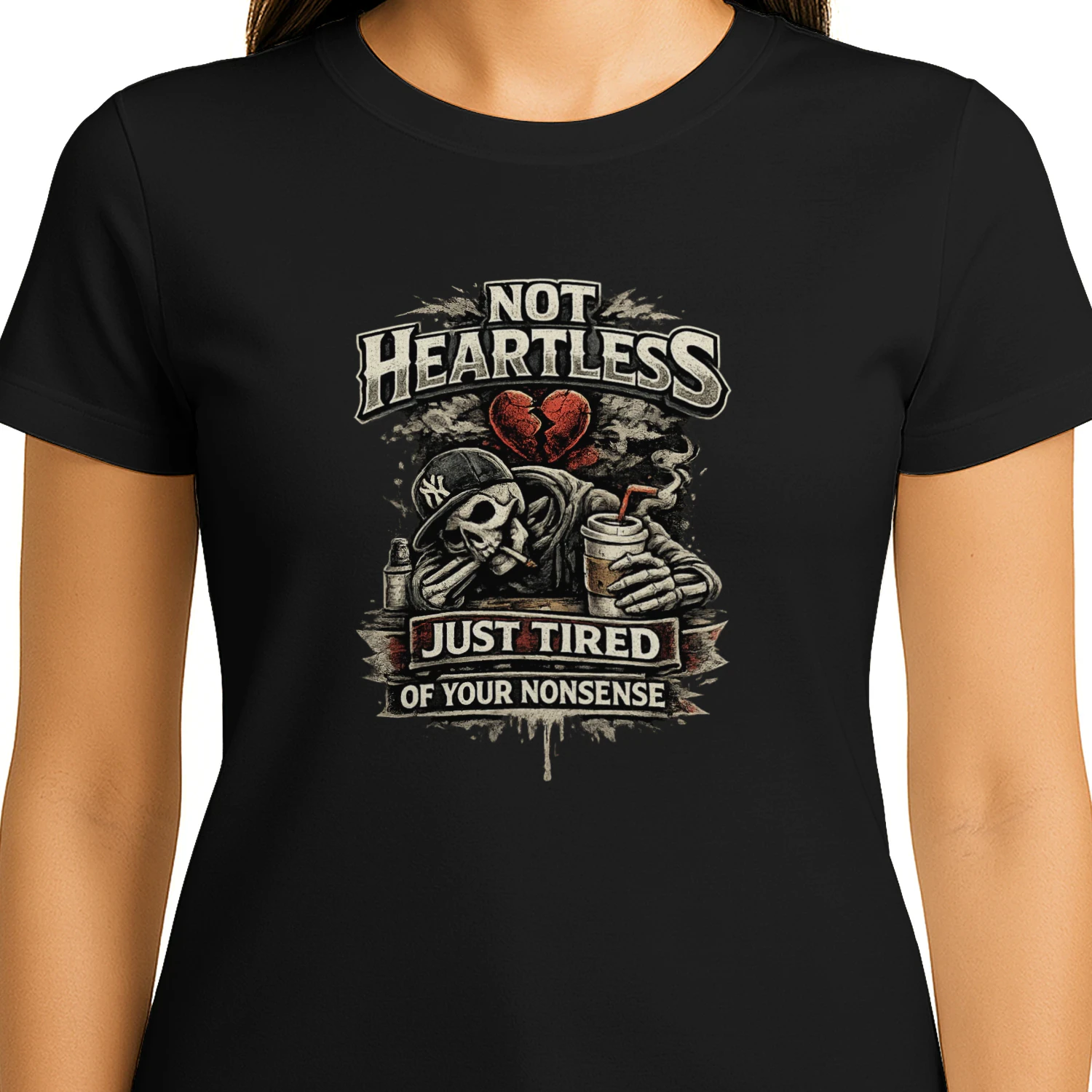 Not Heartless. Just Tired of Your Nonsense