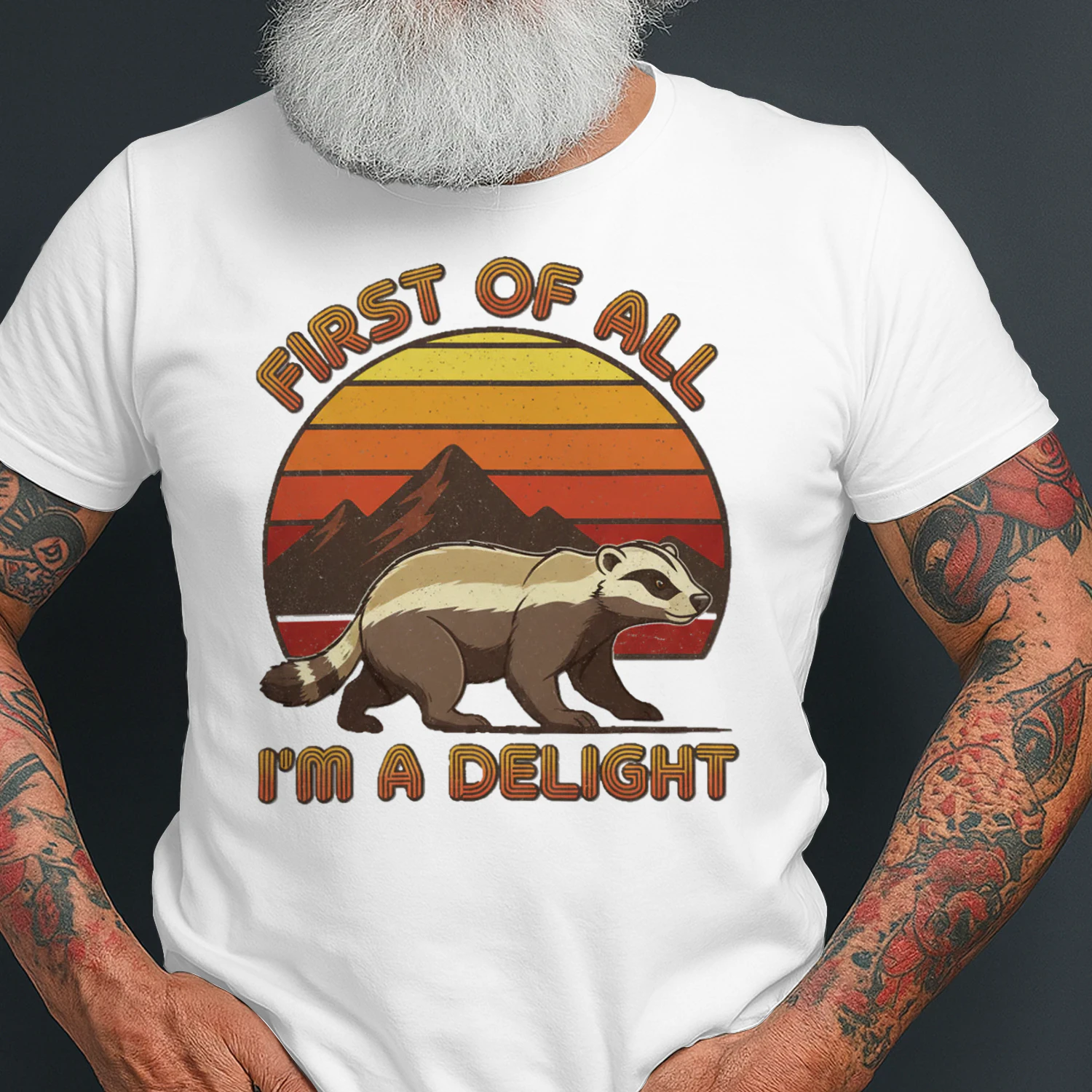 Honey Badger First of All Im a Delight Funny Honey Badger