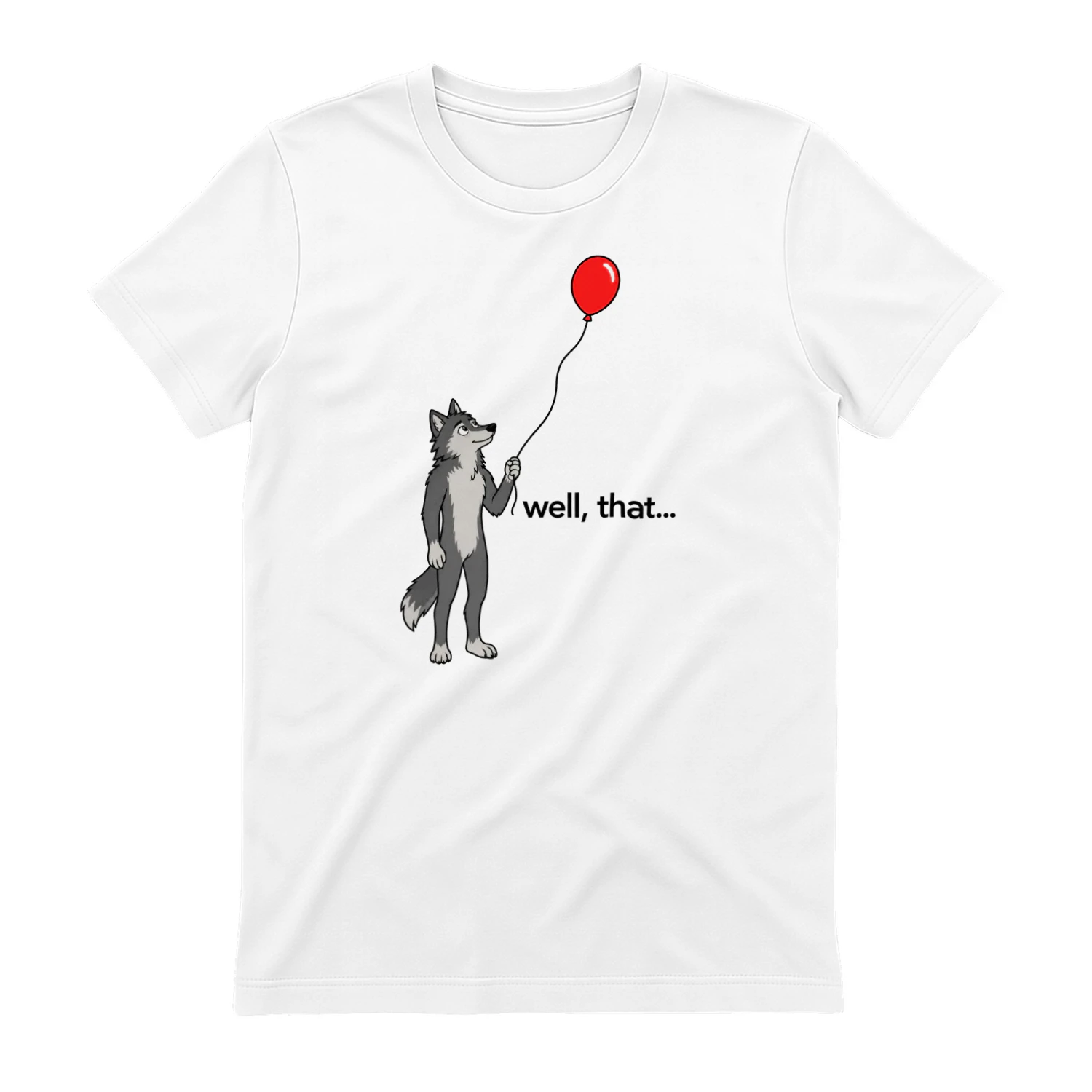Wolf Looking at Balloon T-Shirt – Funny “Well, That…” Graphic Tee