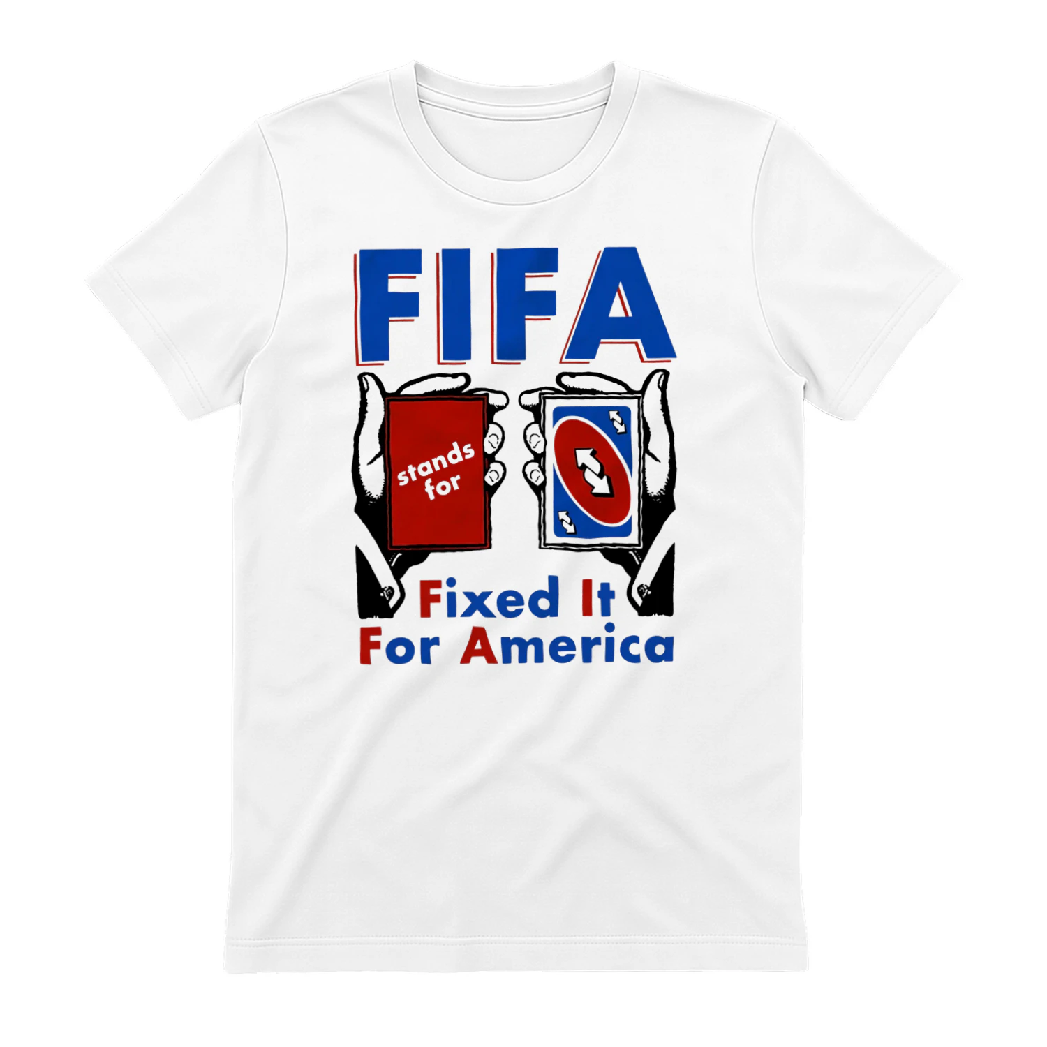 Shirt | FIFA Stands For Fixed It For America Uno Reverse Card Funny Soccer Game Parody Meme Graphic