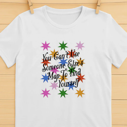 You Can't Use Someone Else's Map to Find Yourself Shirt – Self Discovery Shirt