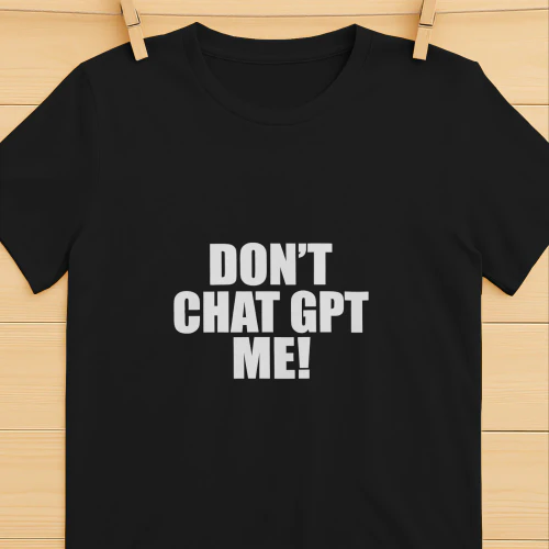 Don’t Chat Gpt Me Shirt