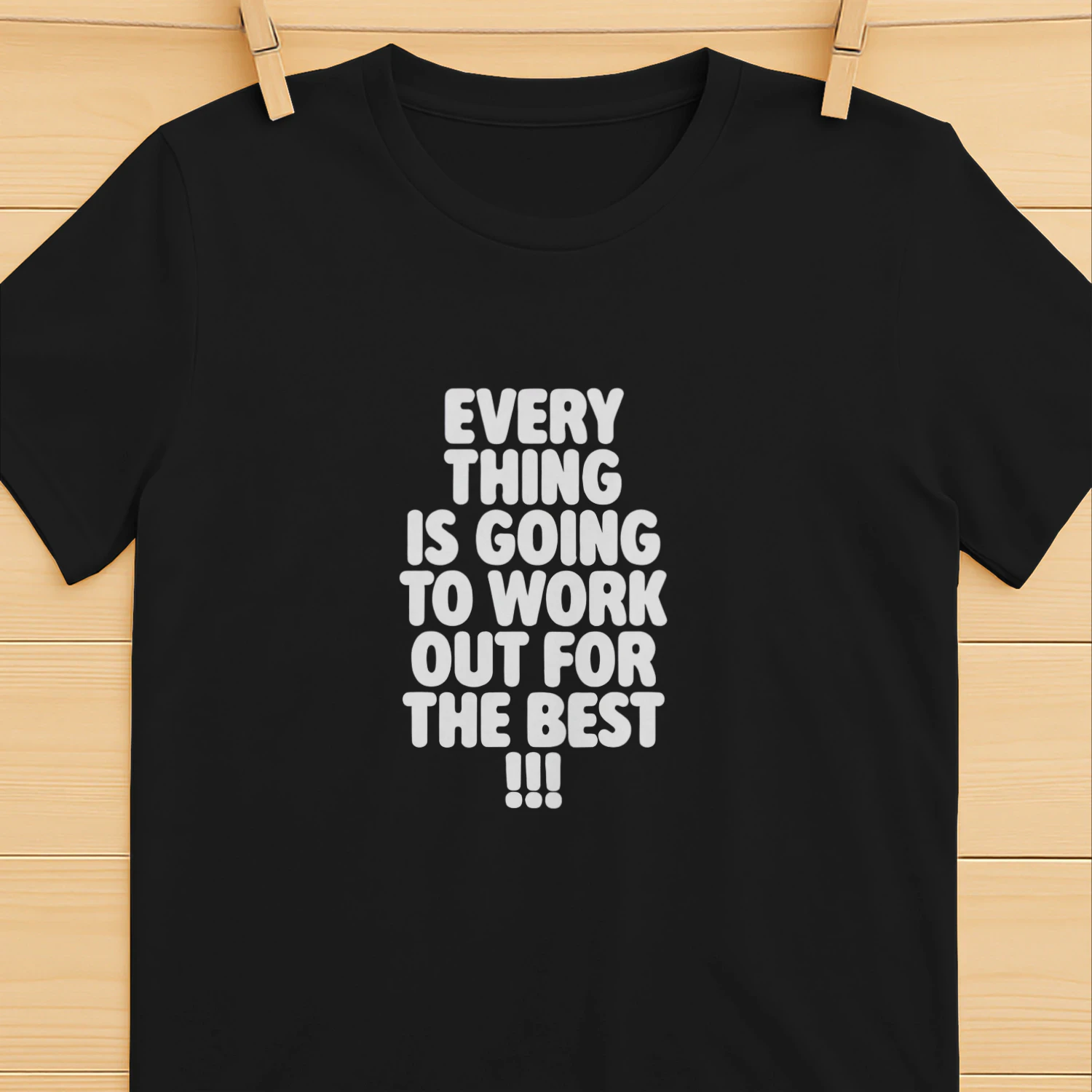 Everything Is Going to Work out for the Best shirt