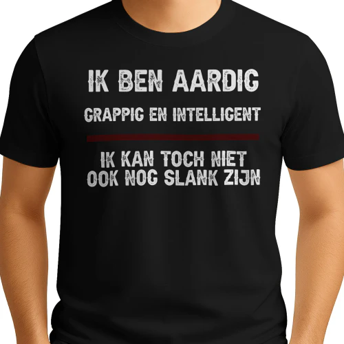 IK BEN AARDIG GRAPPIG EN INTELLIGENT