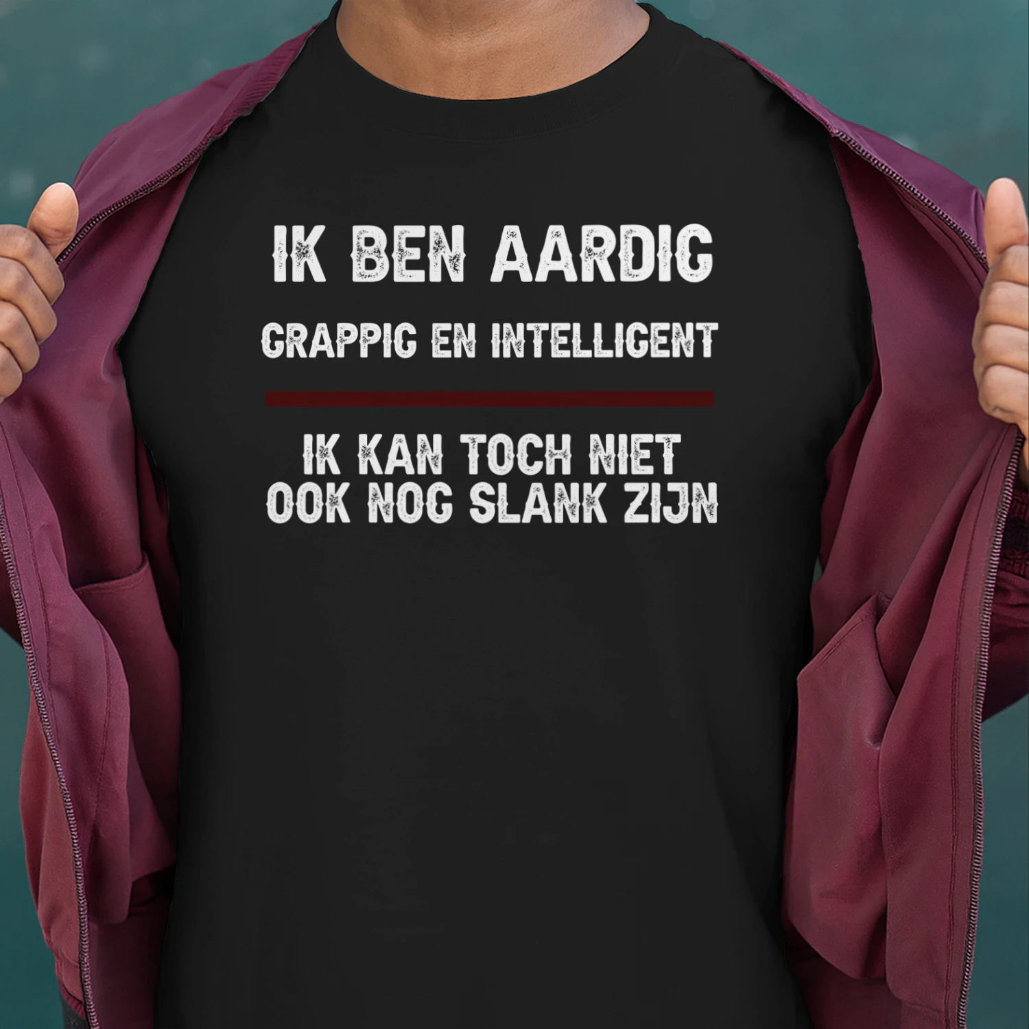 IK BEN AARDIG GRAPPIG EN INTELLIGENT