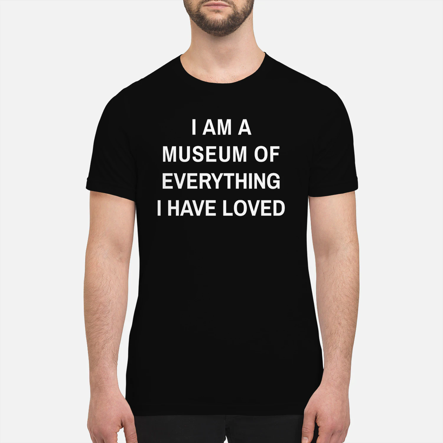 I AM A MUSEUM OF EVERYTHING I HAVE LOVED