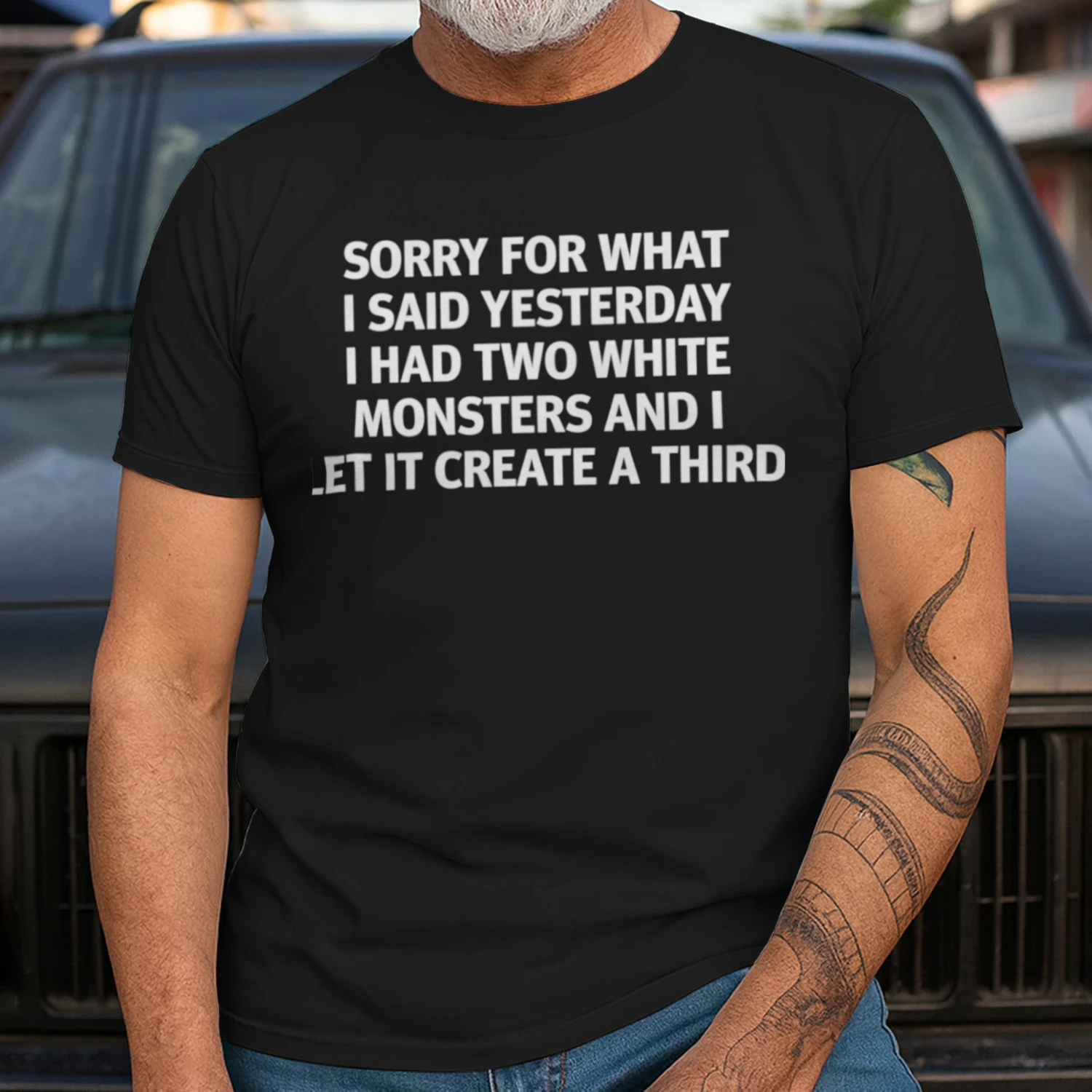 Sorry For What I Said Yesterday I Had Two White Monsters And I Let It Create A Third (Backprint).