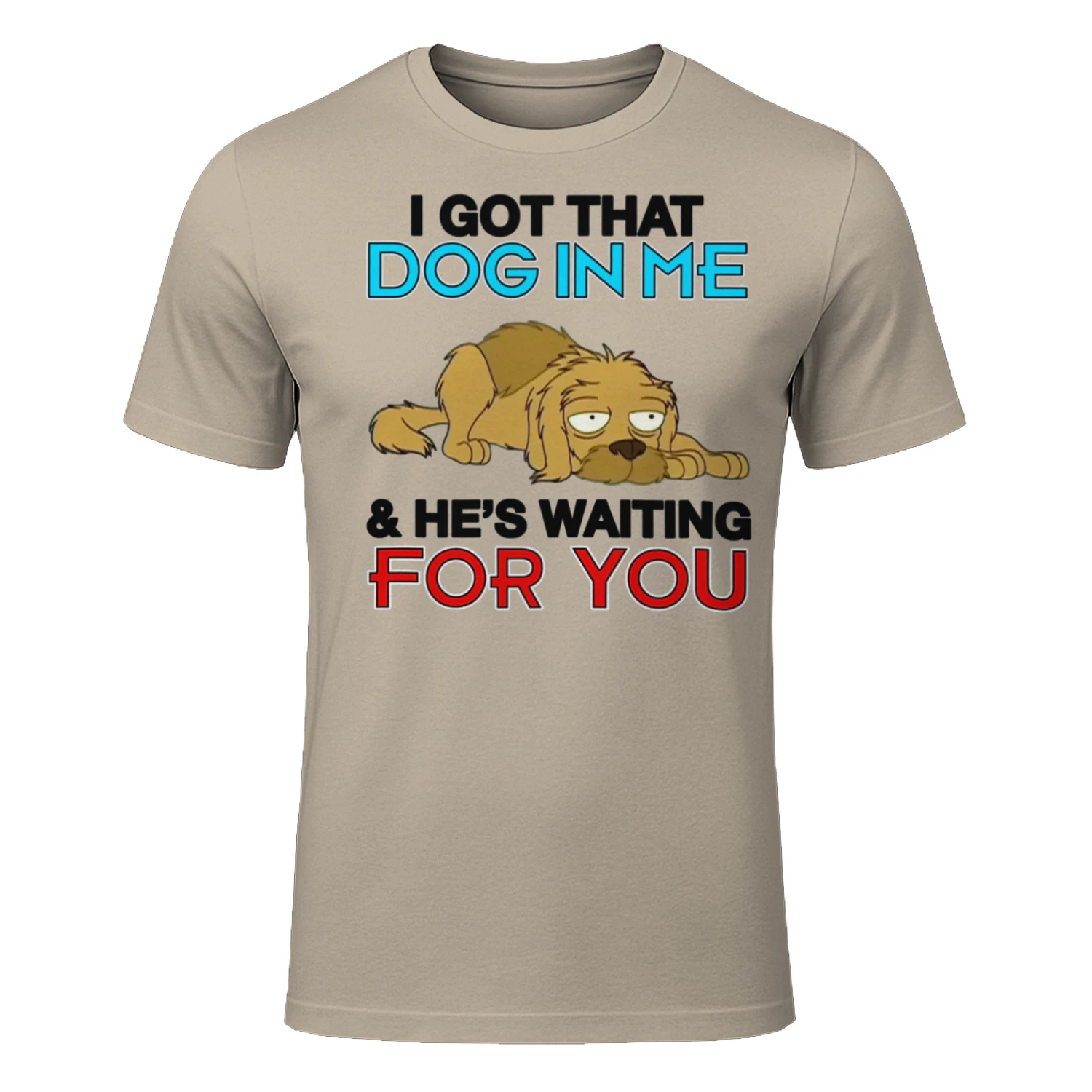 I Got That Dog In Me, And He's Waiting For You.