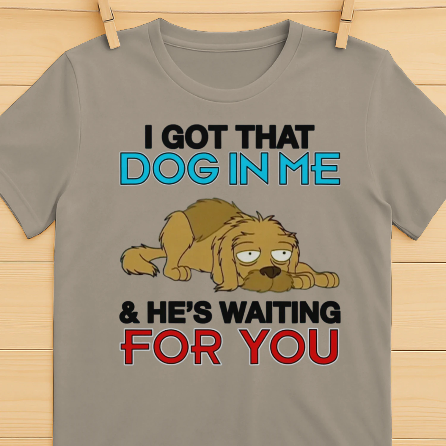 I Got That Dog In Me, And He's Waiting For You.