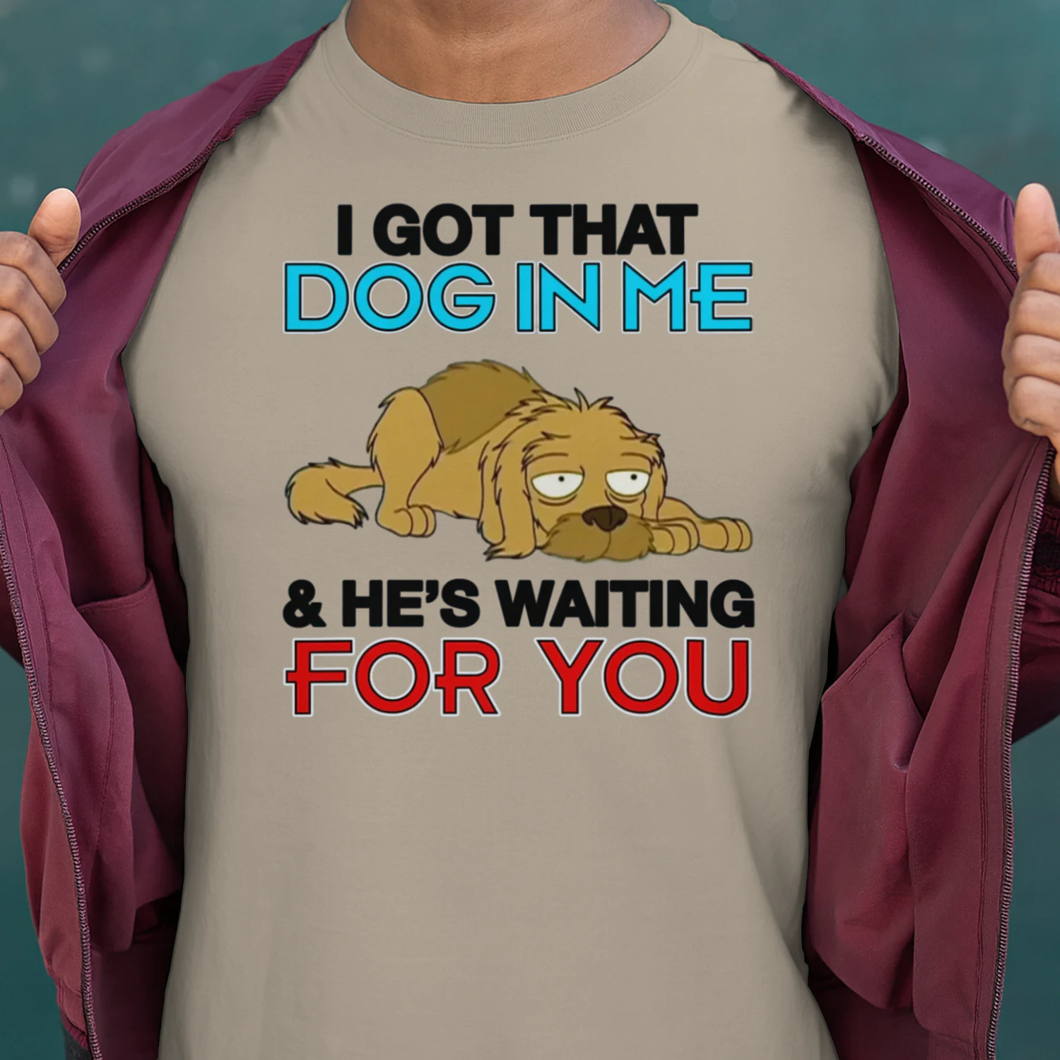 I Got That Dog In Me, And He's Waiting For You.