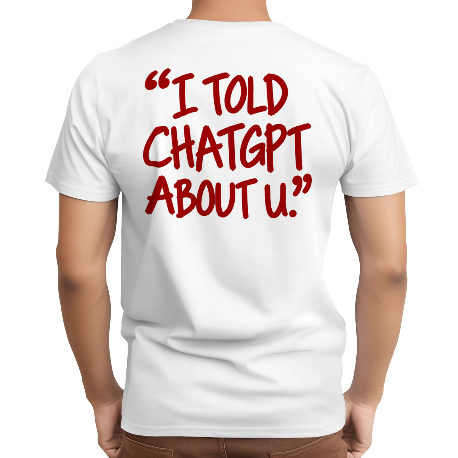 I Told Chatgpt About You