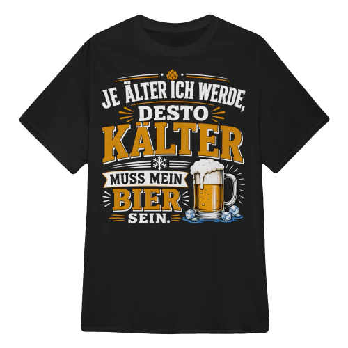 DESTO KÄLTER MUSS MEIN BIER SEIN.