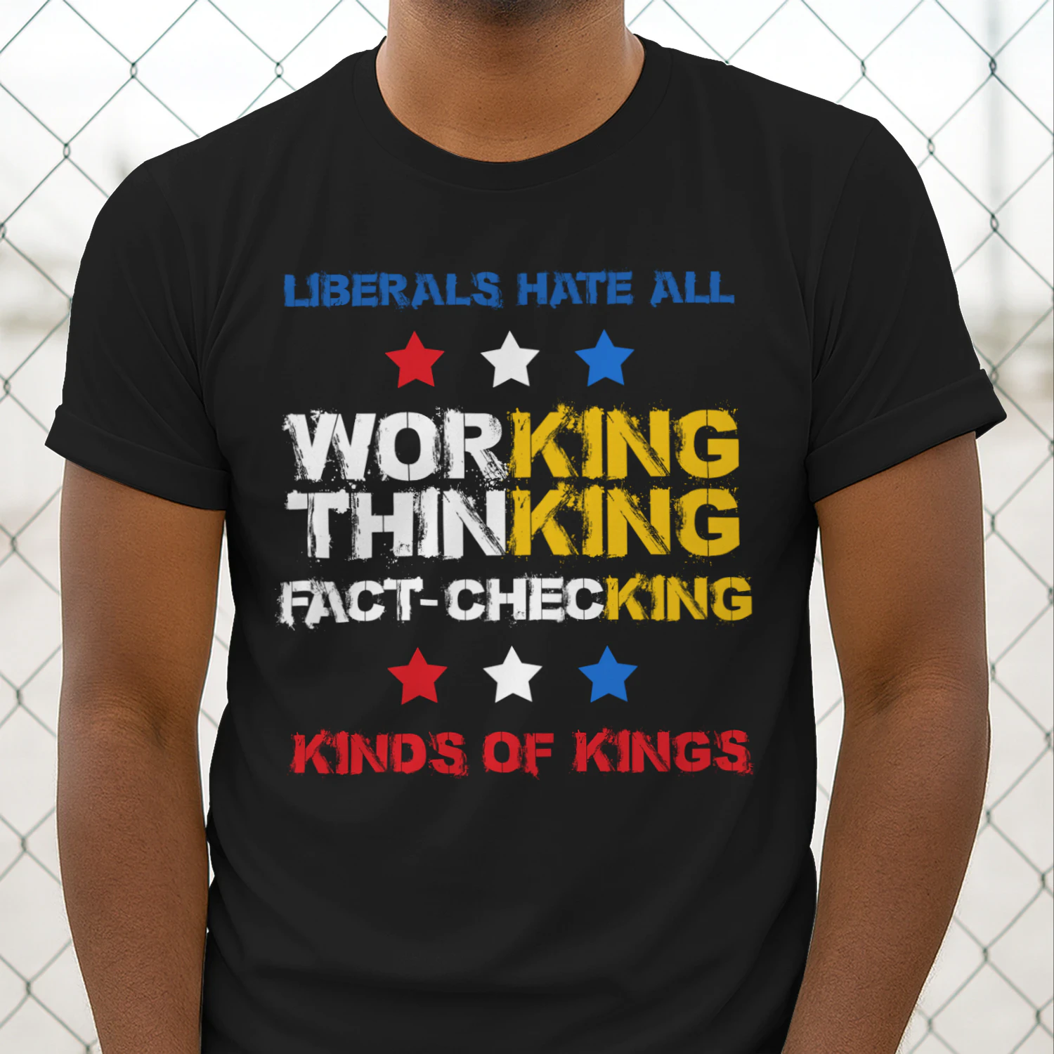 Liberals Hate All Kinds of Kings T-shirt