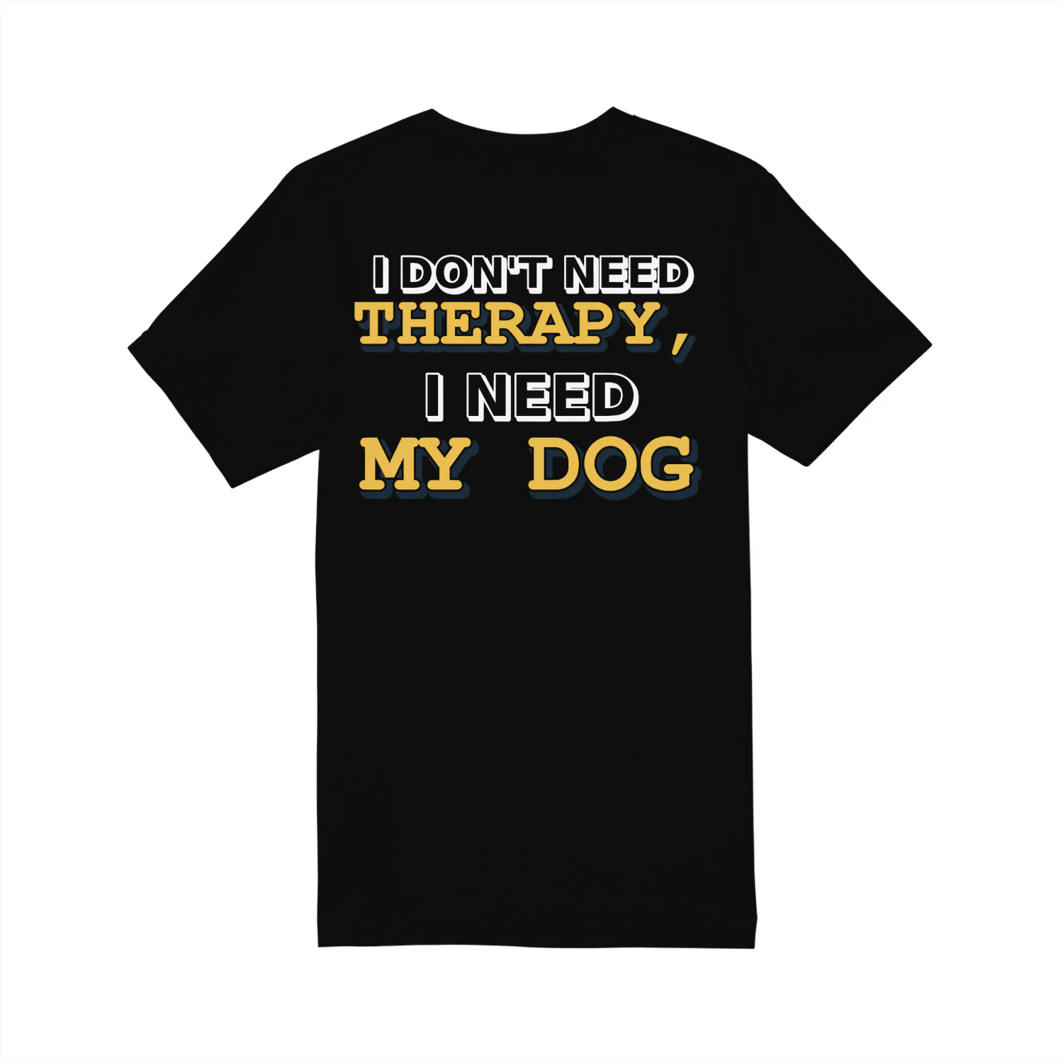 I-Don’t-Need-Therapy,-I-Need-My-Dog