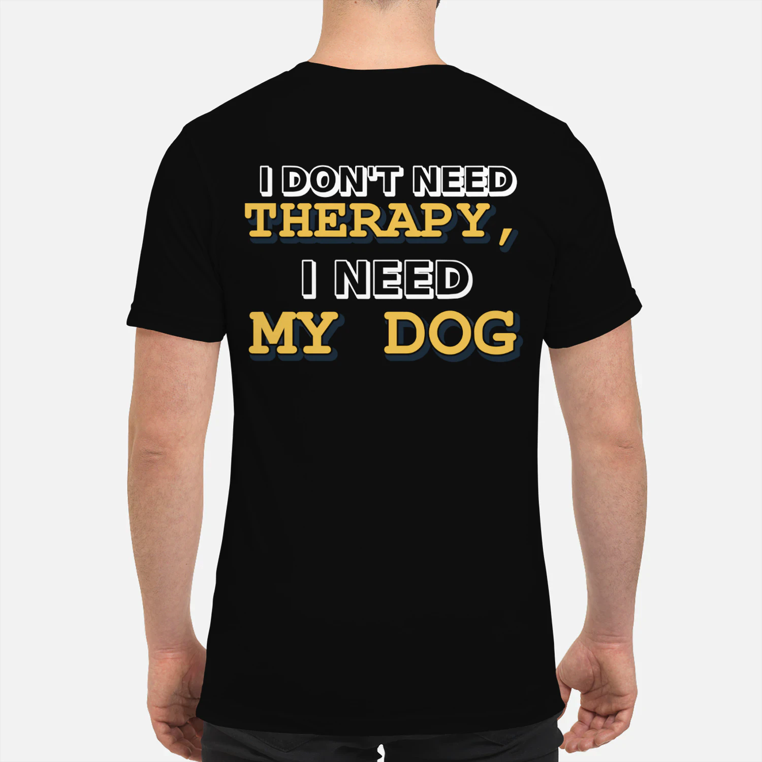 I-Don’t-Need-Therapy,-I-Need-My-Dog