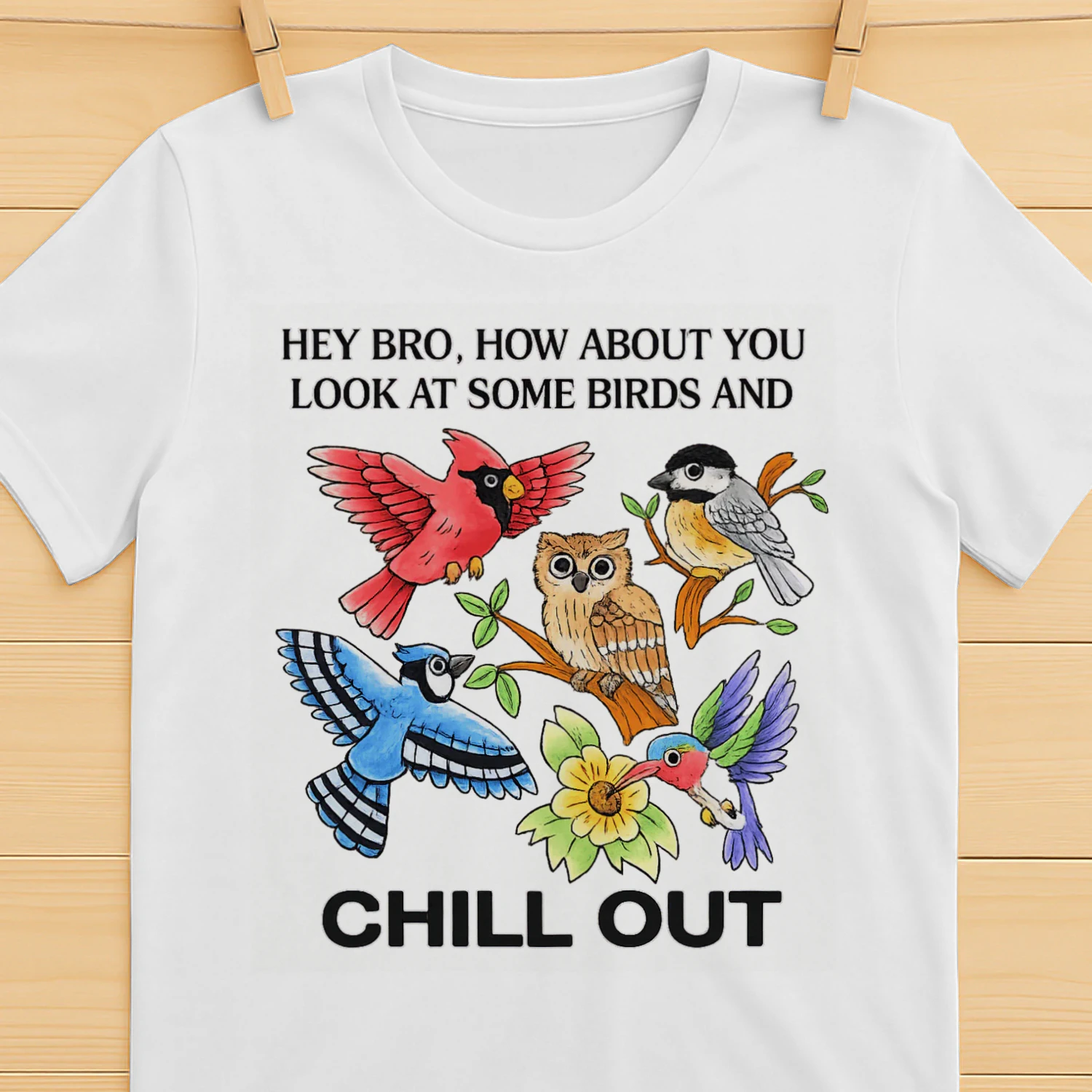 Hey Bro Look at Some Birds and Chill Out Funny Birdwatching T-Shirt