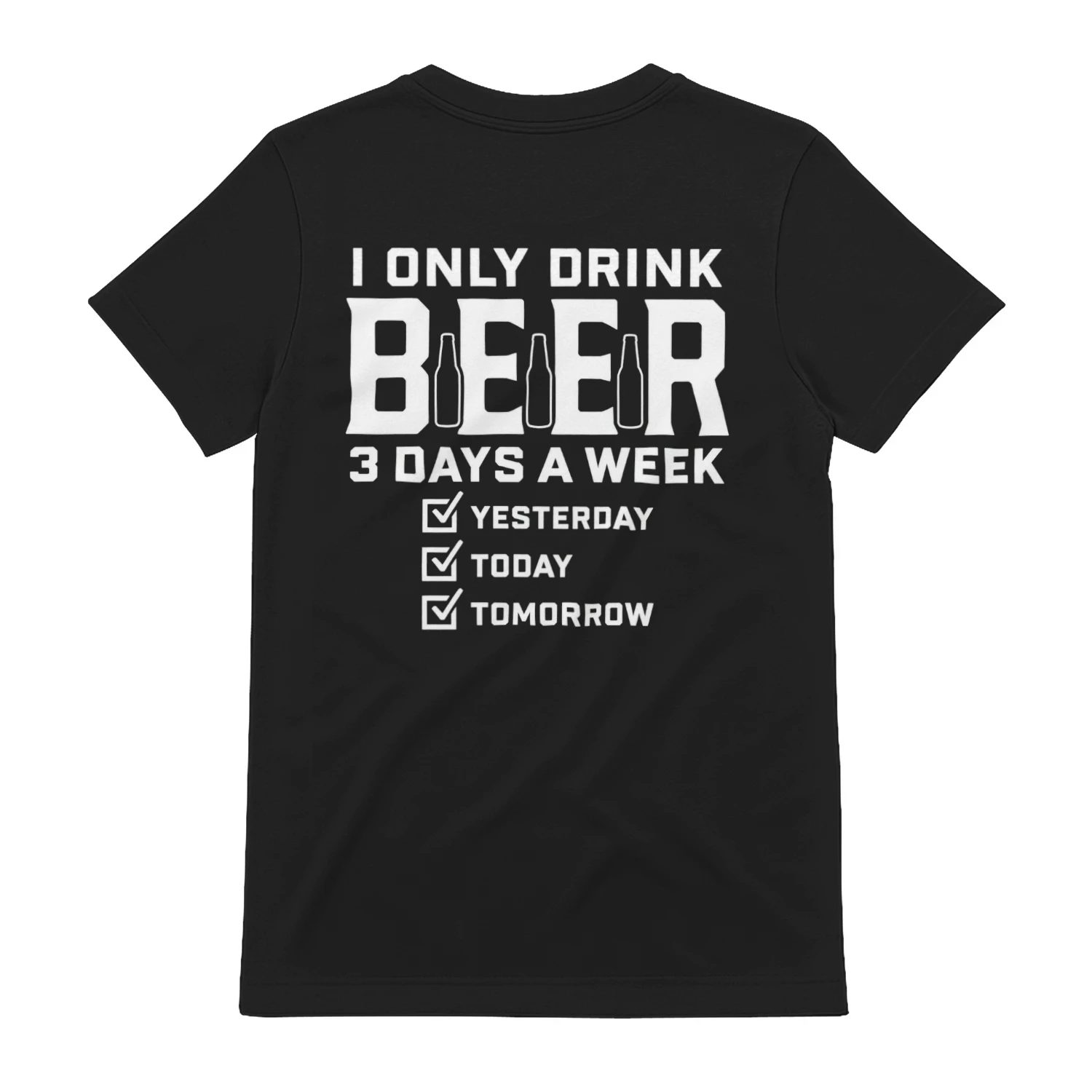 Funny Beer T-shirt - I Only Drink Beer 3 Days a Week
