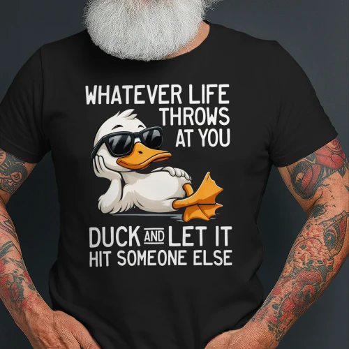 Whatever Throws at You Duck and Let It Hit Someone Else