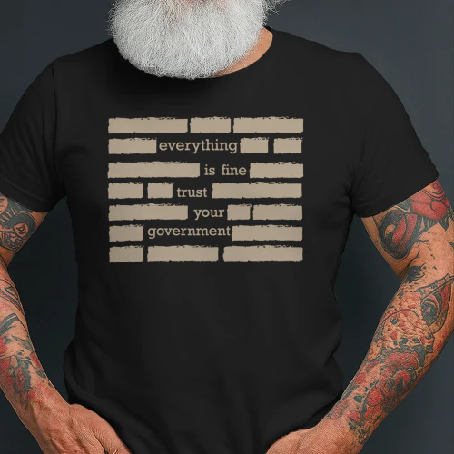 Everything is Fine Trust Your Government 