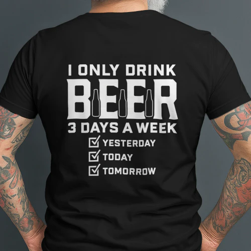 I Only Drink Beer 3 Days a Week