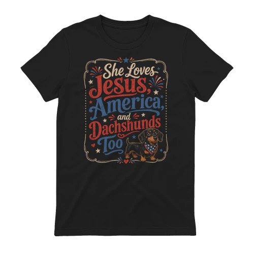 She Loves Jesus America and Dachshunds Too Patriotic Dog Mom