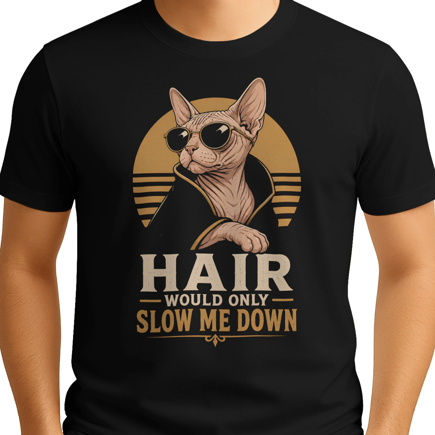 Funny Sphynx Cat Hair Would Only Slow Me Down Hairless Cat  - Classic Unisex T-shirt