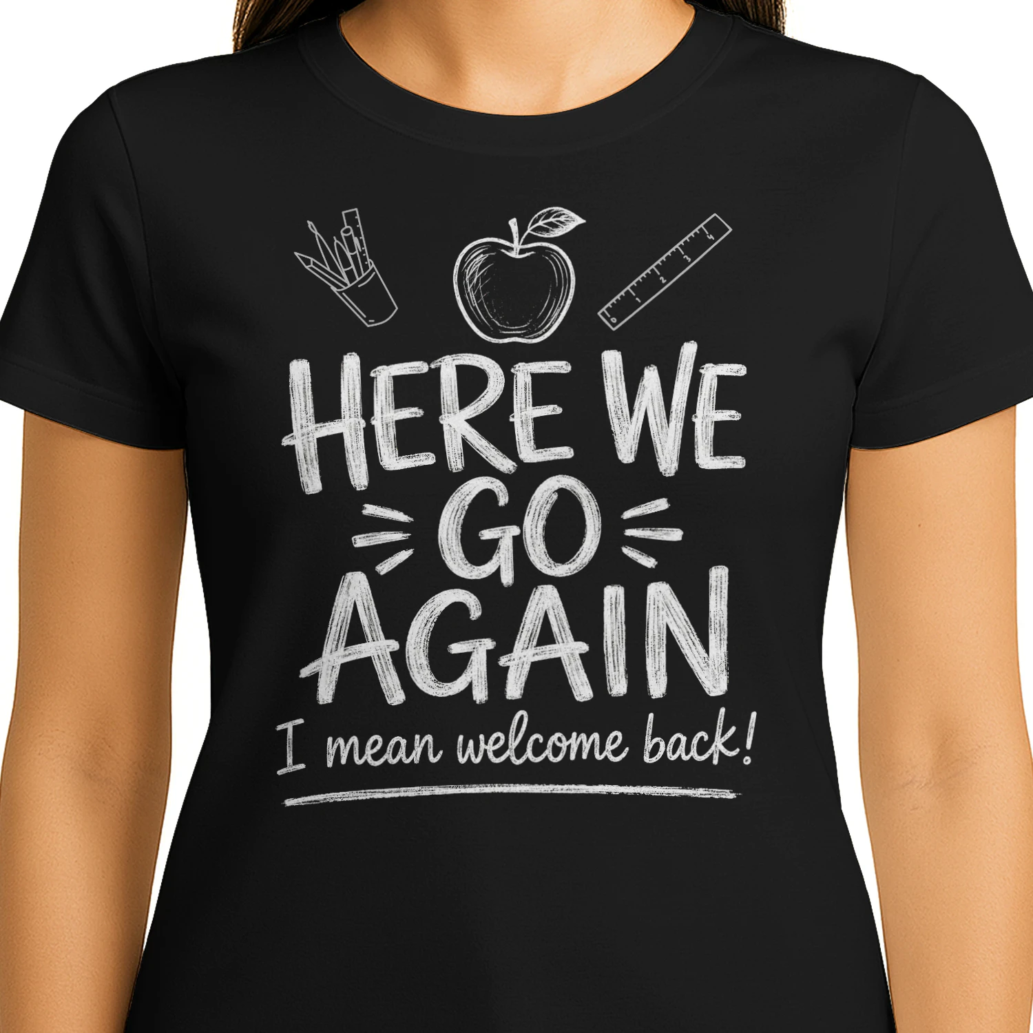 Funny Teacher Here We Go Again I Mean Welcome Back School  - Classic Unisex T-shirt