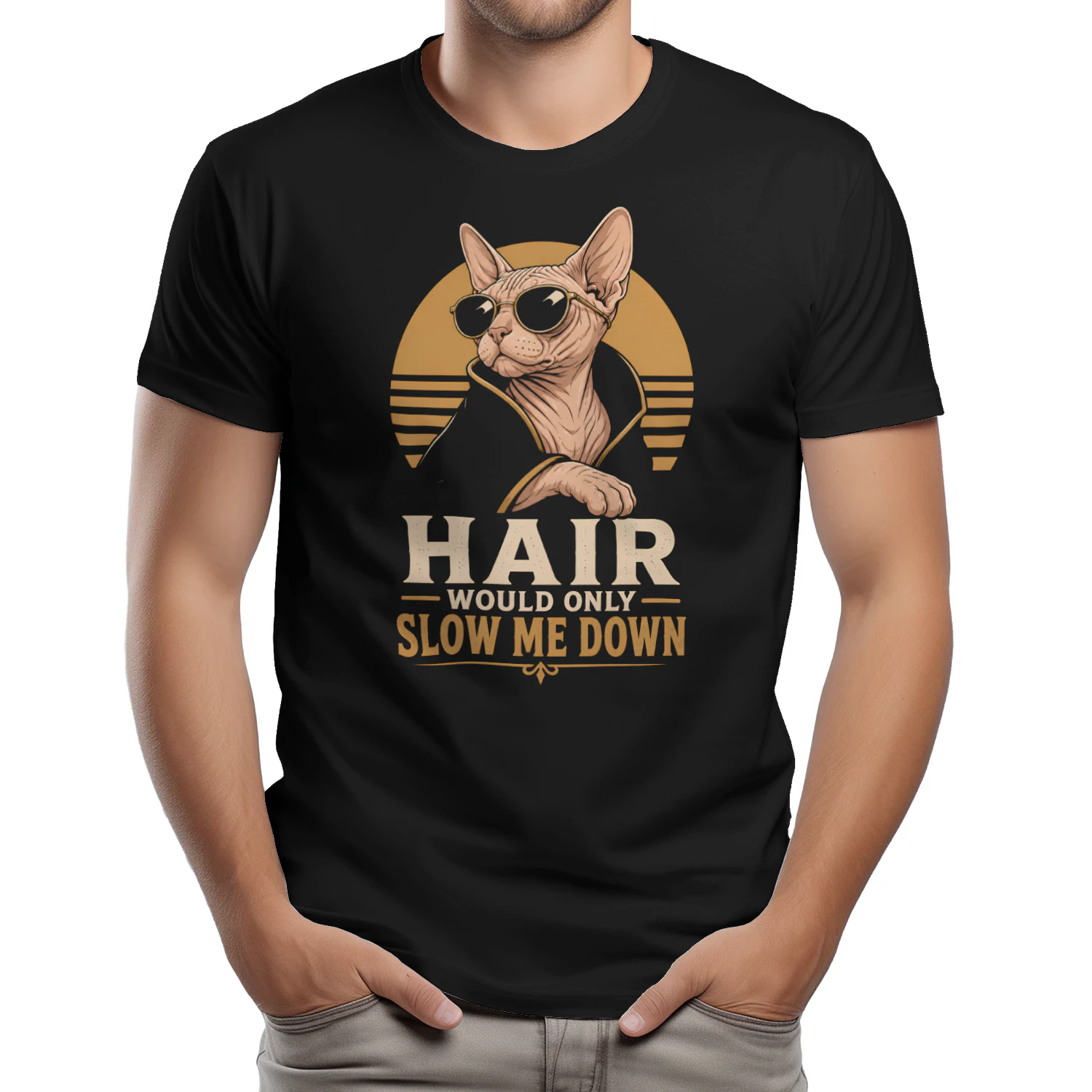 Funny Sphynx Cat Hair Would Only Slow Me Down Hairless Cat  - Classic Unisex T-shirt